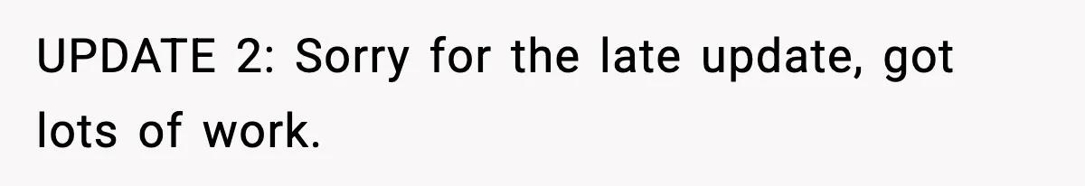 UPDATE 2: Sorry for the late update, got lots of work.