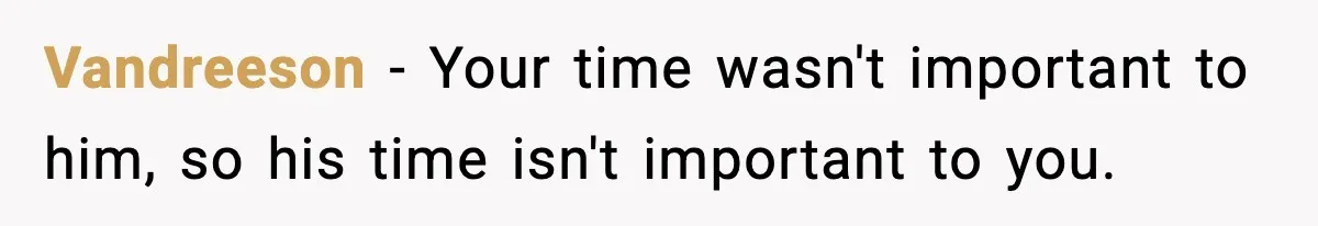 Vandreeson − Your time wasn't important to him, so his time isn't important to you.