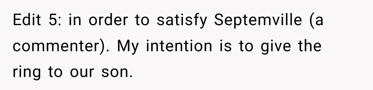 Edit 5: in order to satisfy Septemville (a commenter). My intention is to give the ring to our son.