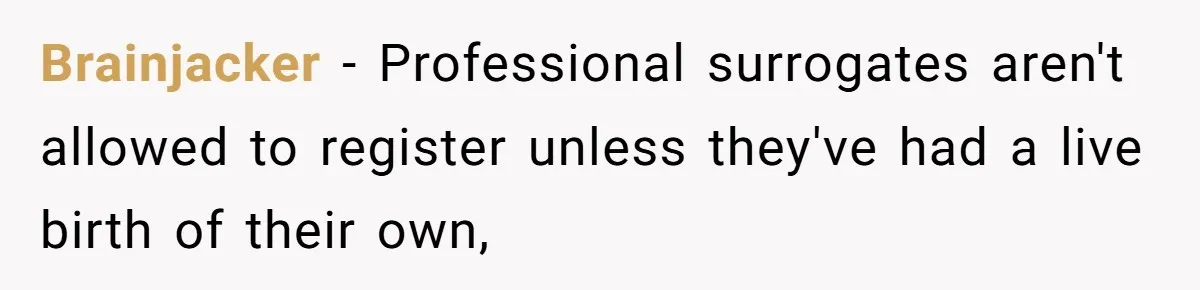 Woman Calls Out 36-Year-Old Friend For His Creepy ‘Natural Insemination’ Surrogacy Plan Brainjacker - Professional surrogates aren't allowed to register unless they've had a live birth of their own,