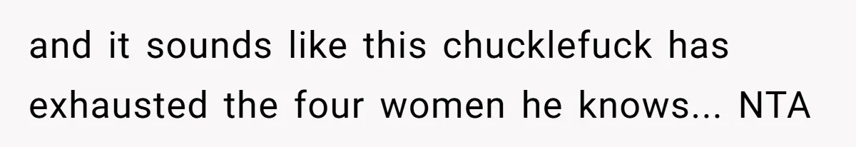 Woman Calls Out 36-Year-Old Friend For His Creepy ‘Natural Insemination’ Surrogacy Plan and it sounds like this chucklefuck has exhausted the four women he knows... NTA