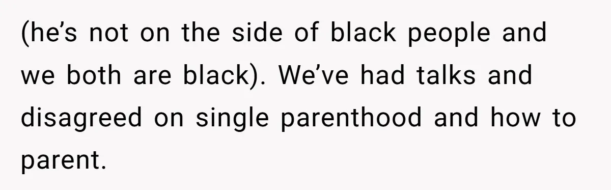 Woman Calls Out 36-Year-Old Friend For His Creepy ‘Natural Insemination’ Surrogacy Plan (he’s not on the side of black people and we both are black). We’ve had talks and disagreed on single parenthood and how to parent.