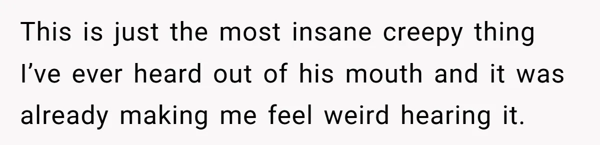 Woman Calls Out 36-Year-Old Friend For His Creepy ‘Natural Insemination’ Surrogacy Plan This is just the most insane creepy thing I’ve ever heard out of his mouth and it was already making me feel weird hearing it.