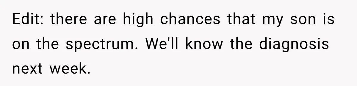 Edit: there are high chances that my son is on the spectrum. We'll know the diagnosis next week.