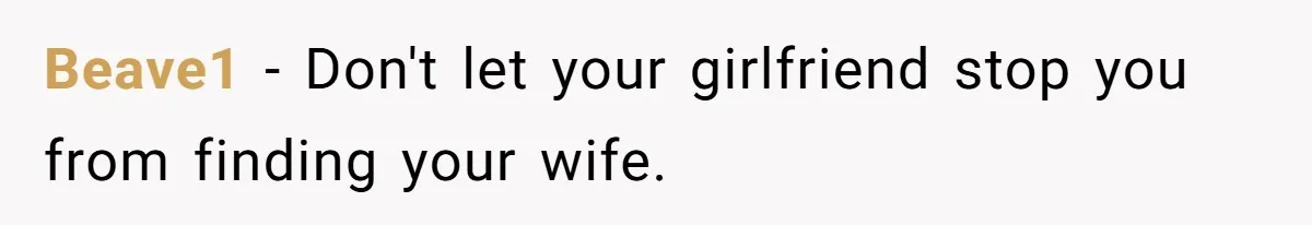 Beave1 - Don't let your girlfriend stop you from finding your wife.