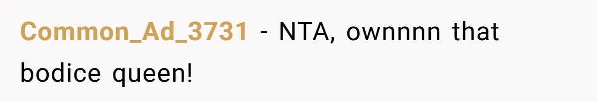 ‘You’re Trying Too Hard’: Fiancé Shames Woman For Her Renaissance Costume Common_Ad_3731 - NTA, ownnnn that bodice queen!