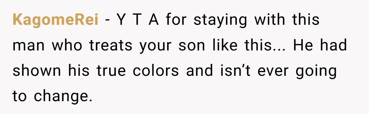 KagomeRei - Y T A for staying with this man who treats your son like this... He had shown his true colors and isn’t ever going to change.