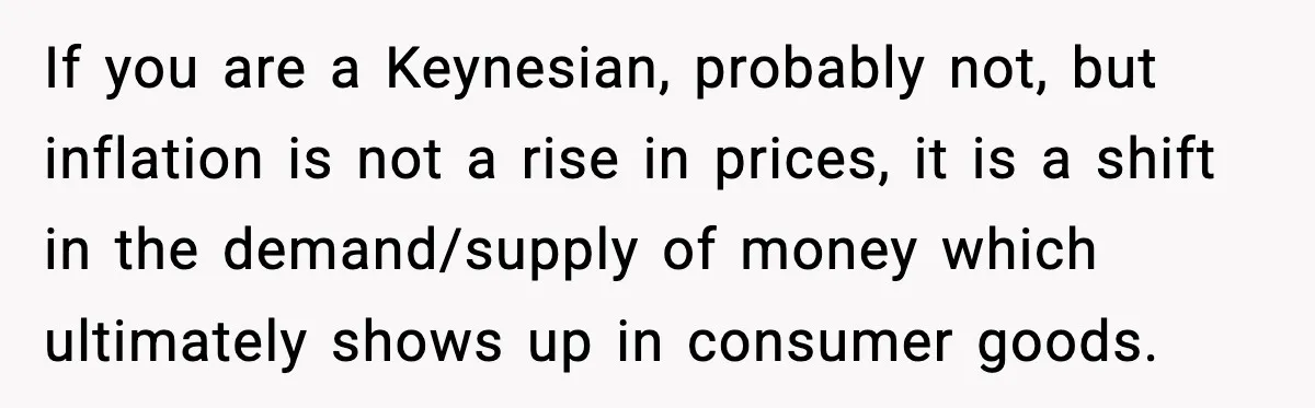If you are a Keynesian, probably not, but inflation is not a rise in prices, it is a shift in the demand/supply of money which ultimately shows up in consumer...