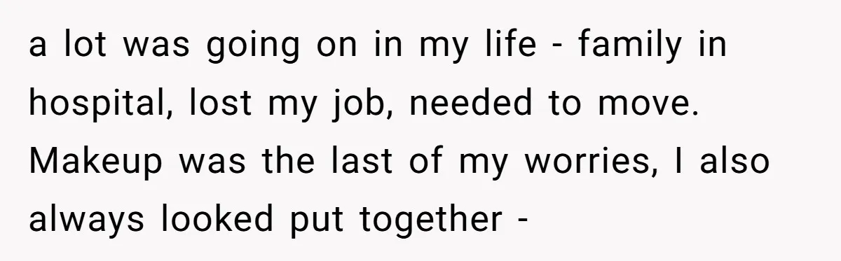 Woman Dumps Date While Looking Like a Supermodel After He Called Her "Lazy" a lot was going on in my life - family in hospital, lost my job, needed to move. Makeup was the last of my worries, I also always looked put...