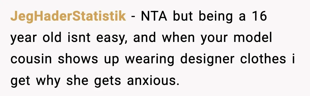 JegHaderStatistik - NTA but being a 16 year old isnt easy, and when your model cousin shows up wearing designer clothes i get why she gets anxious.