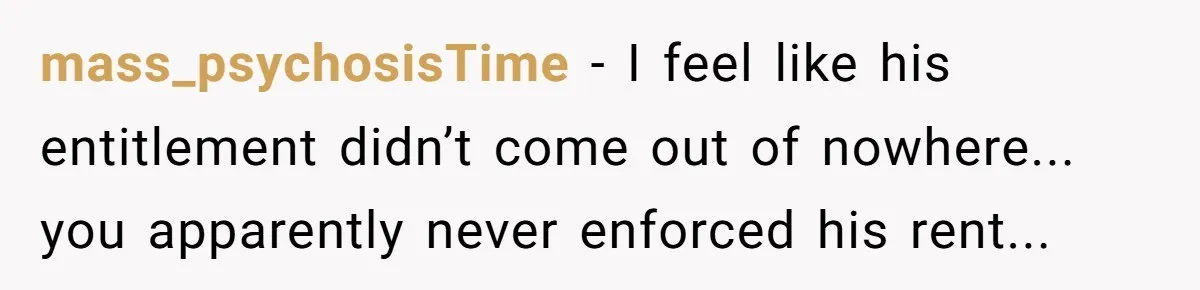 mass_psychosisTime - I feel like his entitlement didn’t come out of nowhere... you apparently never enforced his rent...