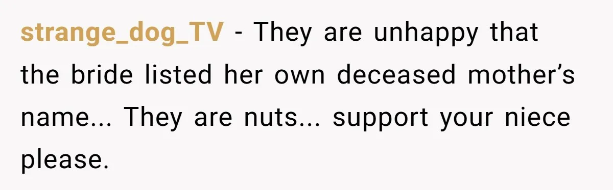 strange_dog_TV - They are unhappy that the bride listed her own deceased mother’s name... They are nuts... support your niece please.