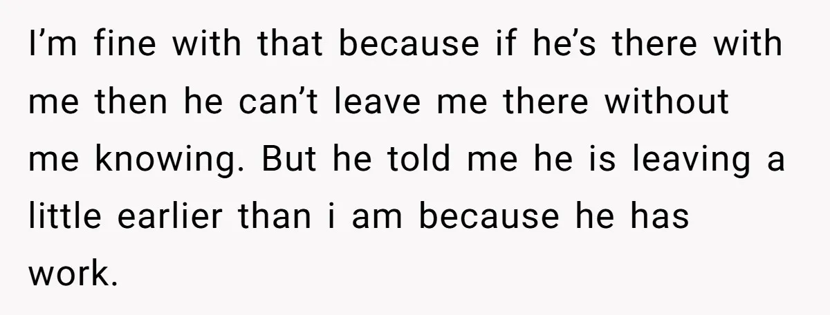 Brother Raised Sister Since She Was 8, But Now His Girlfriend Wants Her Gone I’m fine with that because if he’s there with me then he can’t leave me there without me knowing. But he told me he is leaving a little earlier than...