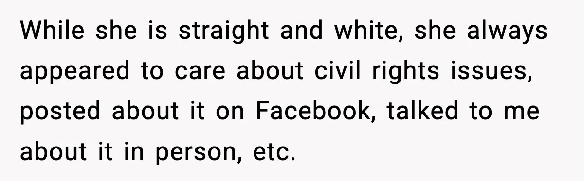 Woman Brings LGBTQ Kids’ Book To Shower, Gets Accused Of Ruining The Party While she is straight and white, she always appeared to care about civil rights issues, posted about it on Facebook, talked to me about it in person, etc.