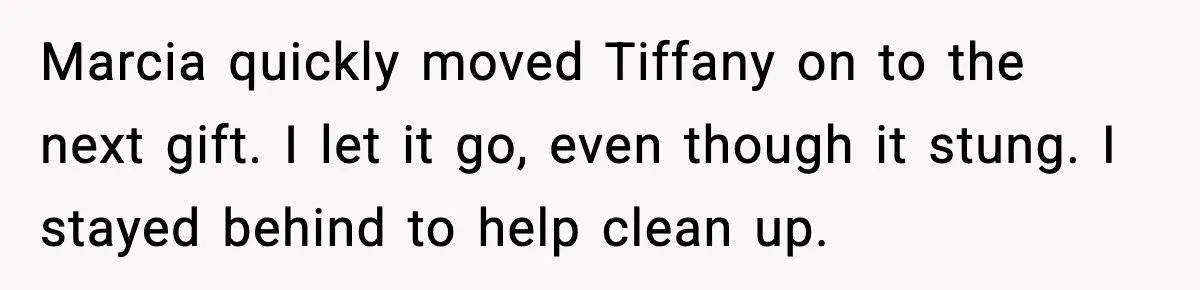 Woman Brings LGBTQ Kids’ Book To Shower, Gets Accused Of Ruining The Party Marcia quickly moved Tiffany on to the next gift. I let it go, even though it stung. I stayed behind to help clean up.