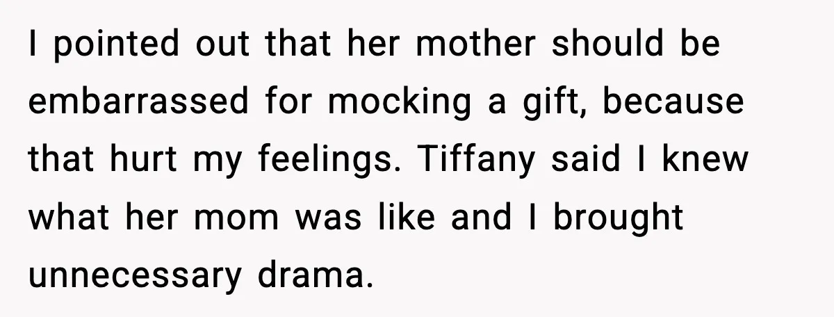 Woman Brings LGBTQ Kids’ Book To Shower, Gets Accused Of Ruining The Party I pointed out that her mother should be embarrassed for mocking a gift, because that hurt my feelings. Tiffany said I knew what her mom was like and I brought...