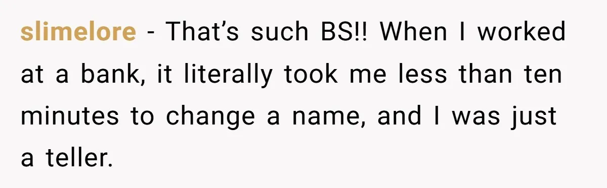 She Sent the Same Fax Over 150 Times to Force a Credit Card Company to Do Their Job slimelore - That’s such BS!! When I worked at a bank, it literally took me less than ten minutes to change a name, and I was just a teller.