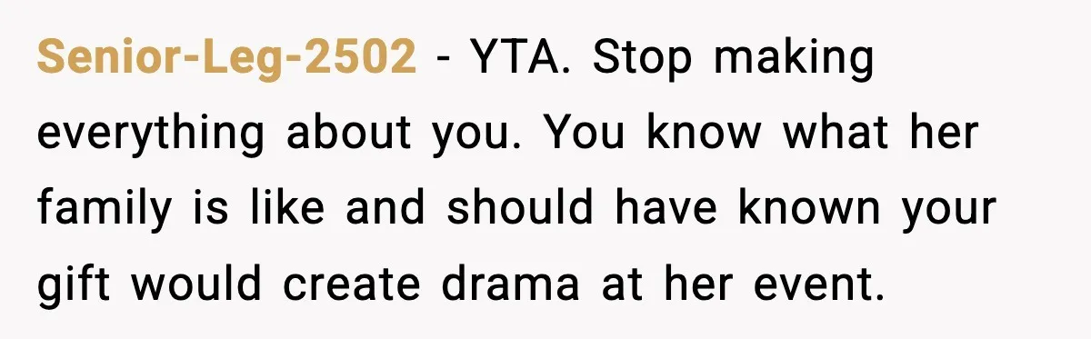 Woman Brings LGBTQ Kids’ Book To Shower, Gets Accused Of Ruining The Party Senior-Leg-2502 - YTA. Stop making everything about you. You know what her family is like and should have known your gift would create drama at her event.