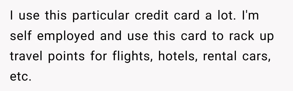 She Sent the Same Fax Over 150 Times to Force a Credit Card Company to Do Their Job I use this particular credit card a lot. I'm self employed and use this card to rack up travel points for flights, hotels, rental cars, etc.