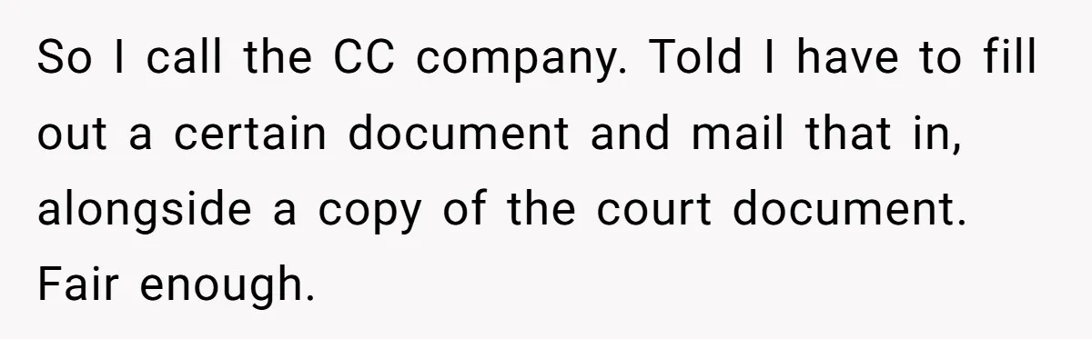 She Sent the Same Fax Over 150 Times to Force a Credit Card Company to Do Their Job So I call the CC company. Told I have to fill out a certain document and mail that in, alongside a copy of the court document. Fair enough.