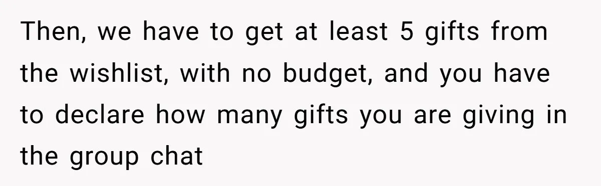 Then, we have to get at least 5 gifts from the wishlist, with no budget, and you have to declare how many gifts you are giving in the group chat