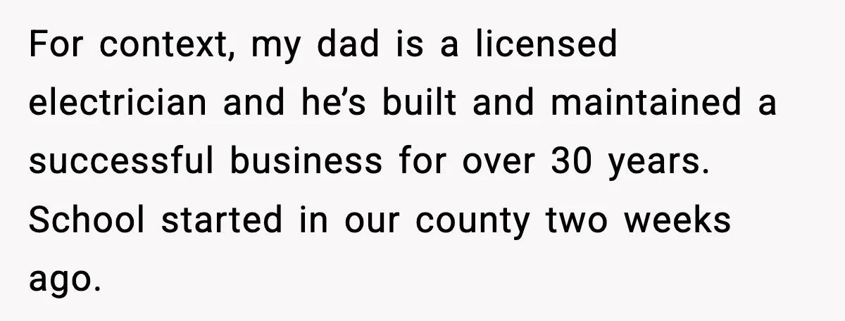 Sister Refuses Free Childcare And Her Brother In Law Loses His Mind For context, my dad is a licensed electrician and he’s built and maintained a successful business for over 30 years. School started in our county two weeks ago.