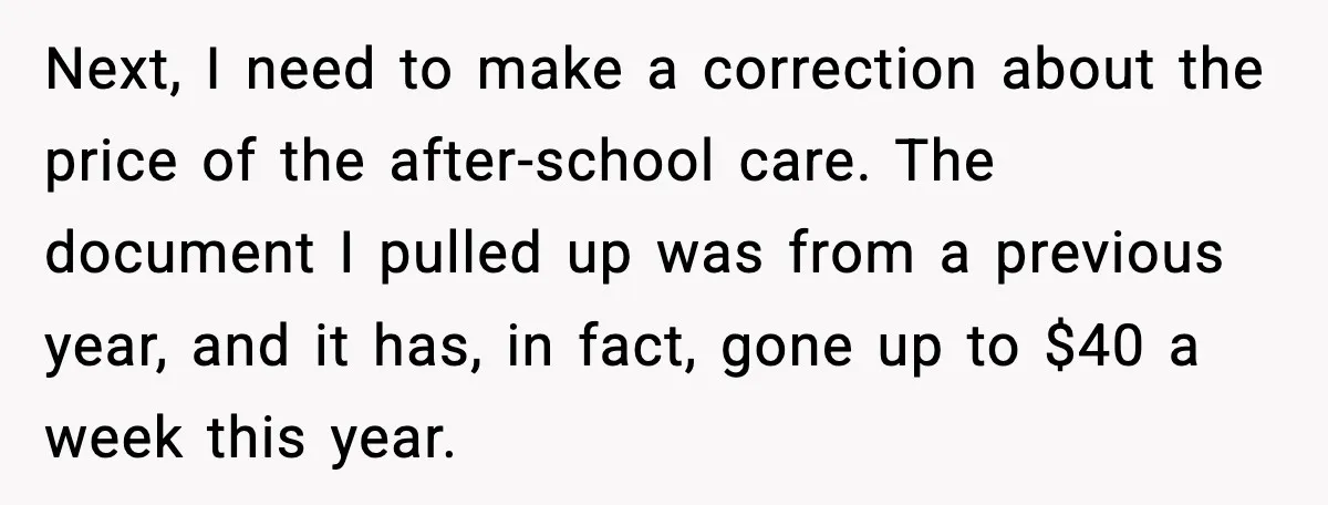 Sister Refuses Free Childcare And Her Brother In Law Loses His Mind Next, I need to make a correction about the price of the after-school care. The document I pulled up was from a previous year, and it has, in fact, gone...