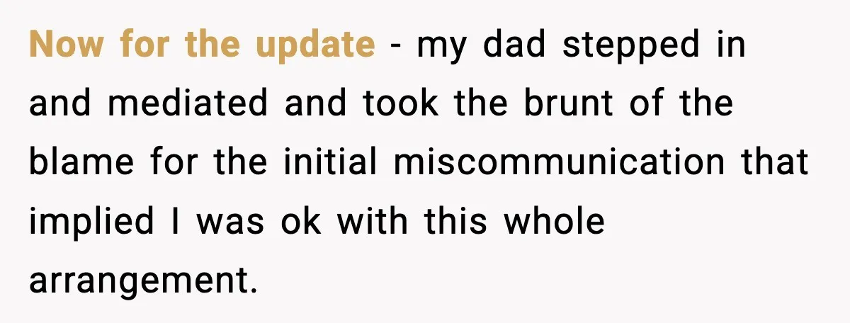 Sister Refuses Free Childcare And Her Brother In Law Loses His Mind Now for the update - my dad stepped in and mediated and took the brunt of the blame for the initial miscommunication that implied I was ok with this whole...