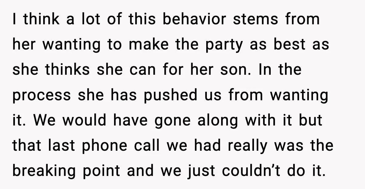 I think a lot of this behavior stems from her wanting to make the party as best as she thinks she can for her son. In the process she has...