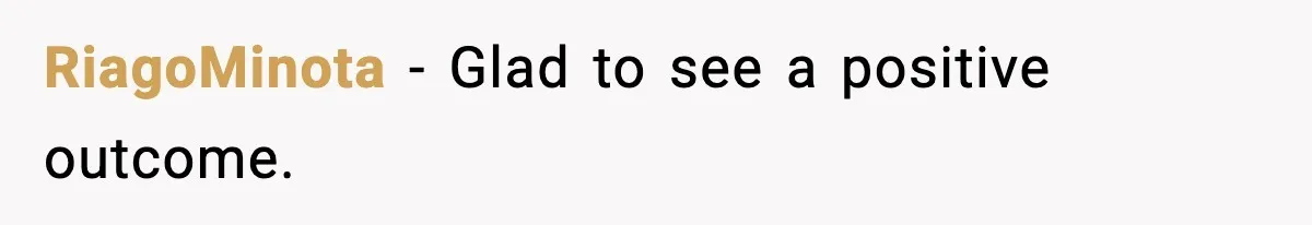 RiagoMinota - Glad to see a positive outcome.