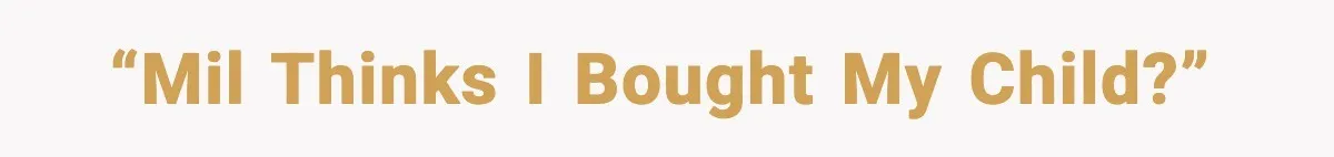 MIL Accuses Mom of Buying Baby After Private Birth Center Choice “MIL thinks I bought my child?”