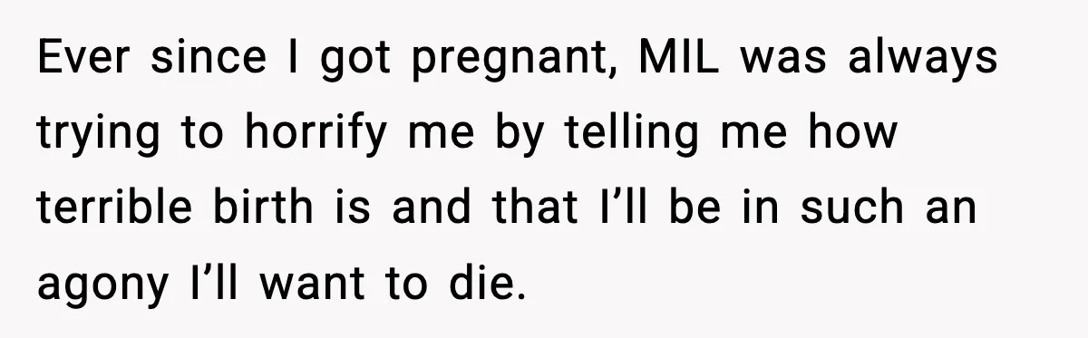 MIL Accuses Mom of Buying Baby After Private Birth Center Choice Ever since I got pregnant, MIL was always trying to horrify me by telling me how terrible birth is and that I’ll be in such an agony I’ll want to...