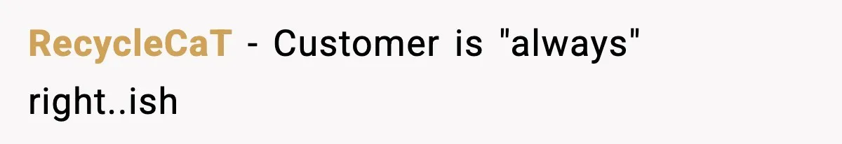RecycleCaT − Customer is "always" right..ish