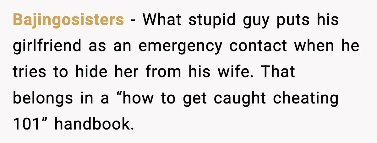 Bajingosisters - What stupid guy puts his girlfriend as an emergency contact when he tries to hide her from his wife. That belongs in a “how to get caught cheating...