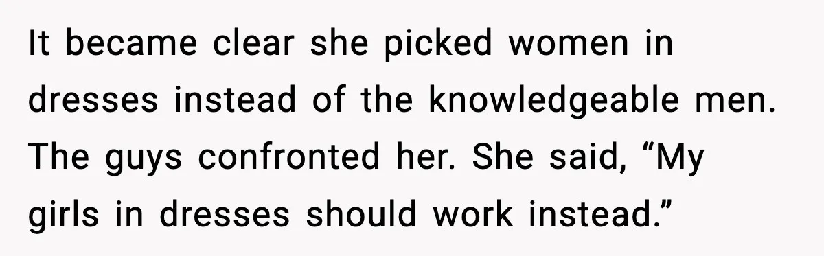 When A Coffee Shop Owner Sexualized The Uniform, The Boys Took It Further It became clear she picked women in dresses instead of the knowledgeable men. The guys confronted her. She said, “My girls in dresses should work instead.”