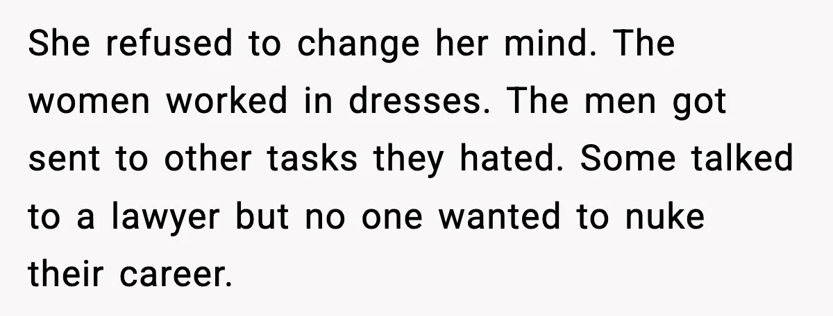 When A Coffee Shop Owner Sexualized The Uniform, The Boys Took It Further She refused to change her mind. The women worked in dresses. The men got sent to other tasks they hated. Some talked to a lawyer but no one wanted to...