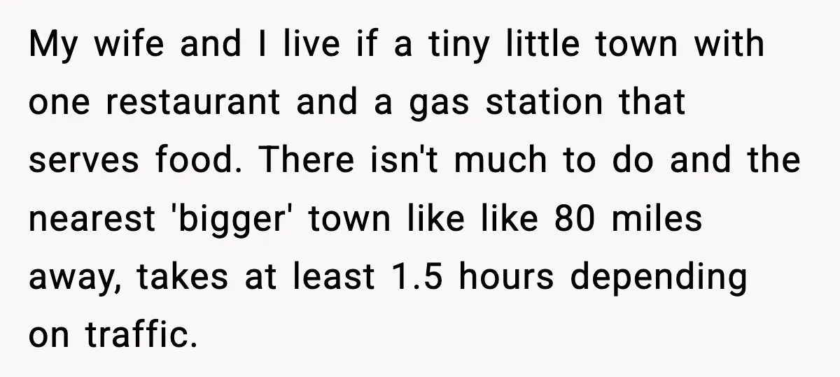 Host Kicks Out Two Rude Guests After They Insult His Wife and His Food My wife and I live if a tiny little town with one restaurant and a gas station that serves food. There isn't much to do and the nearest 'bigger' town...
