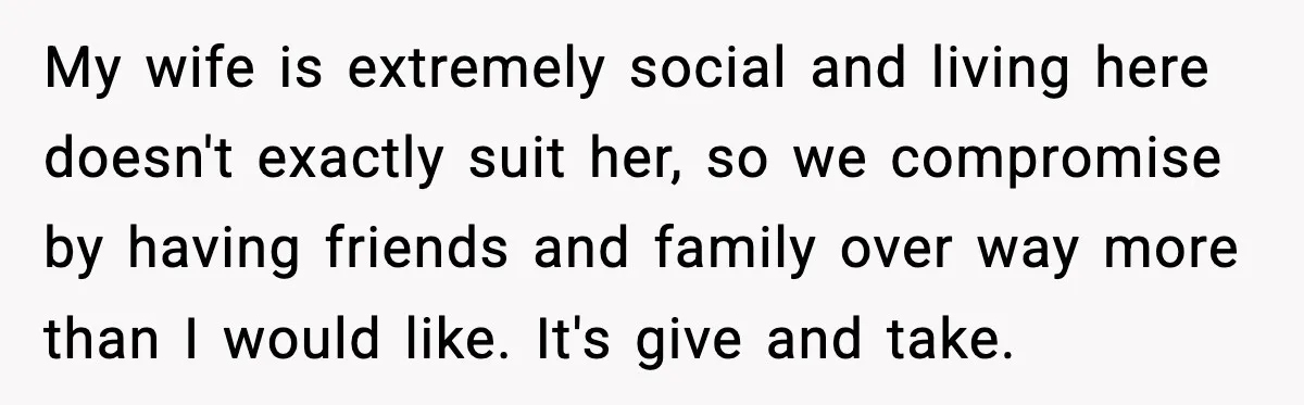Host Kicks Out Two Rude Guests After They Insult His Wife and His Food My wife is extremely social and living here doesn't exactly suit her, so we compromise by having friends and family over way more than I would like. It's give and...