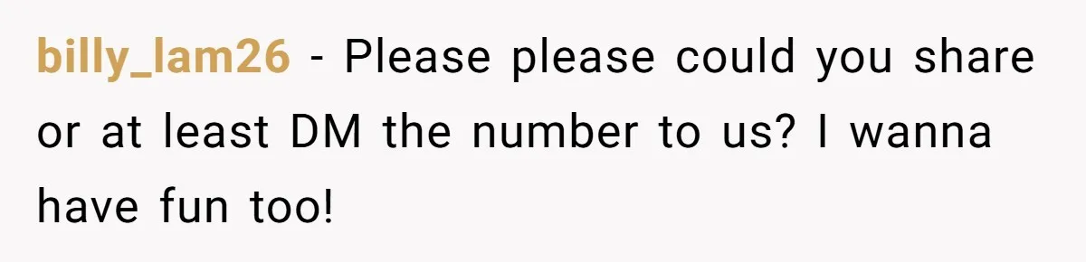 billy_lam26 − Please please could you share or at least DM the number to us? I wanna have fun too!