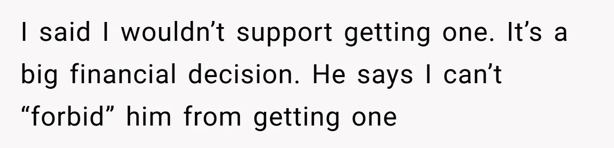 Rich Husband Who Idolizes Elon Musk Gets Stopped By Wife From Buying His Dream Cybertruck I said I wouldn’t support getting one. It’s a big financial decision. He says I can’t “forbid” him from getting one