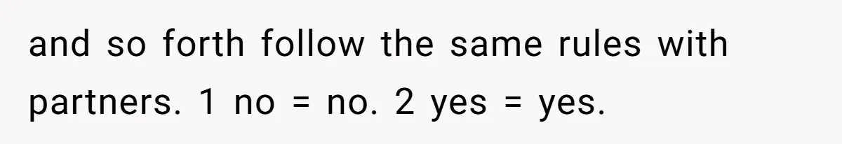 Rich Husband Who Idolizes Elon Musk Gets Stopped By Wife From Buying His Dream Cybertruck and so forth follow the same rules with partners. 1 no = no. 2 yes = yes.