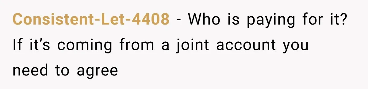 Rich Husband Who Idolizes Elon Musk Gets Stopped By Wife From Buying His Dream Cybertruck Consistent-Let-4408 − Who is paying for it? If it’s coming from a joint account you need to agree