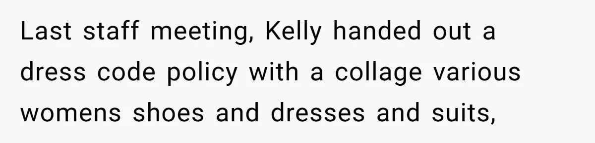 Last staff meeting, Kelly handed out a dress code policy with a collage various womens shoes and dresses and suits,