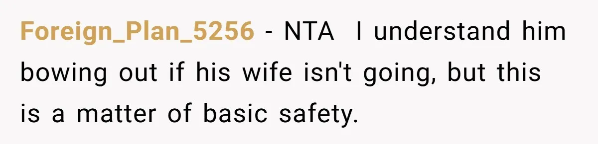 Foreign_Plan_5256 − NTA  I understand him bowing out if his wife isn't going, but this is a matter of basic safety.