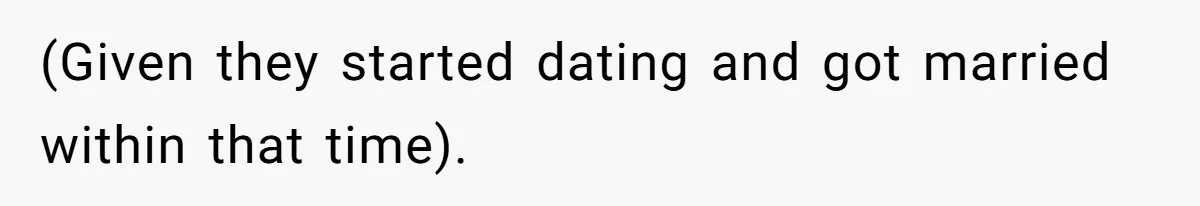 (Given they started dating and got married within that time).