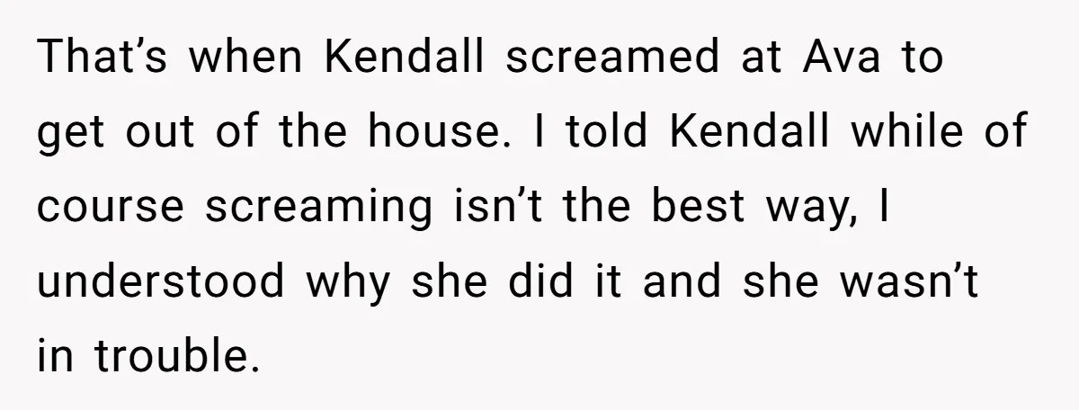 That’s when Kendall screamed at Ava to get out of the house. I told Kendall while of course screaming isn’t the best way, I understood why she did it and...