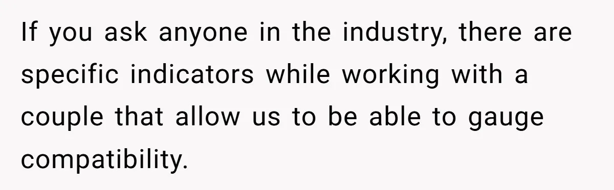 Wedding Planner Brother Predicts Sister’s Marriage Won’t Last, She Melts Down And Loses Her Venue If you ask anyone in the industry, there are specific indicators while working with a couple that allow us to be able to gauge compatibility.
