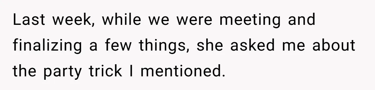 Wedding Planner Brother Predicts Sister’s Marriage Won’t Last, She Melts Down And Loses Her Venue Last week, while we were meeting and finalizing a few things, she asked me about the party trick I mentioned.