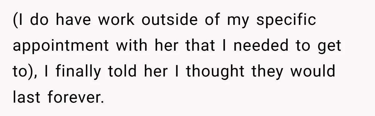 Wedding Planner Brother Predicts Sister’s Marriage Won’t Last, She Melts Down And Loses Her Venue (I do have work outside of my specific appointment with her that I needed to get to), I finally told her I thought they would last forever.