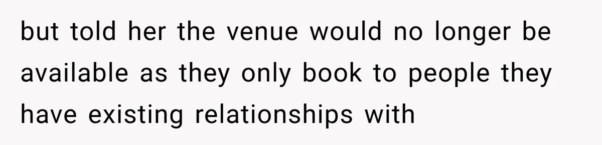 Wedding Planner Brother Predicts Sister’s Marriage Won’t Last, She Melts Down And Loses Her Venue but told her the venue would no longer be available as they only book to people they have existing relationships with